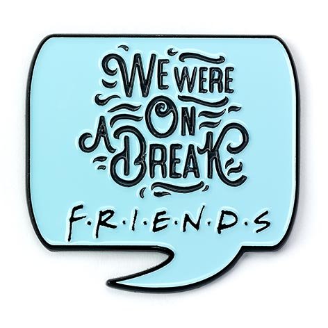 Pin Friends We were on a Break 's