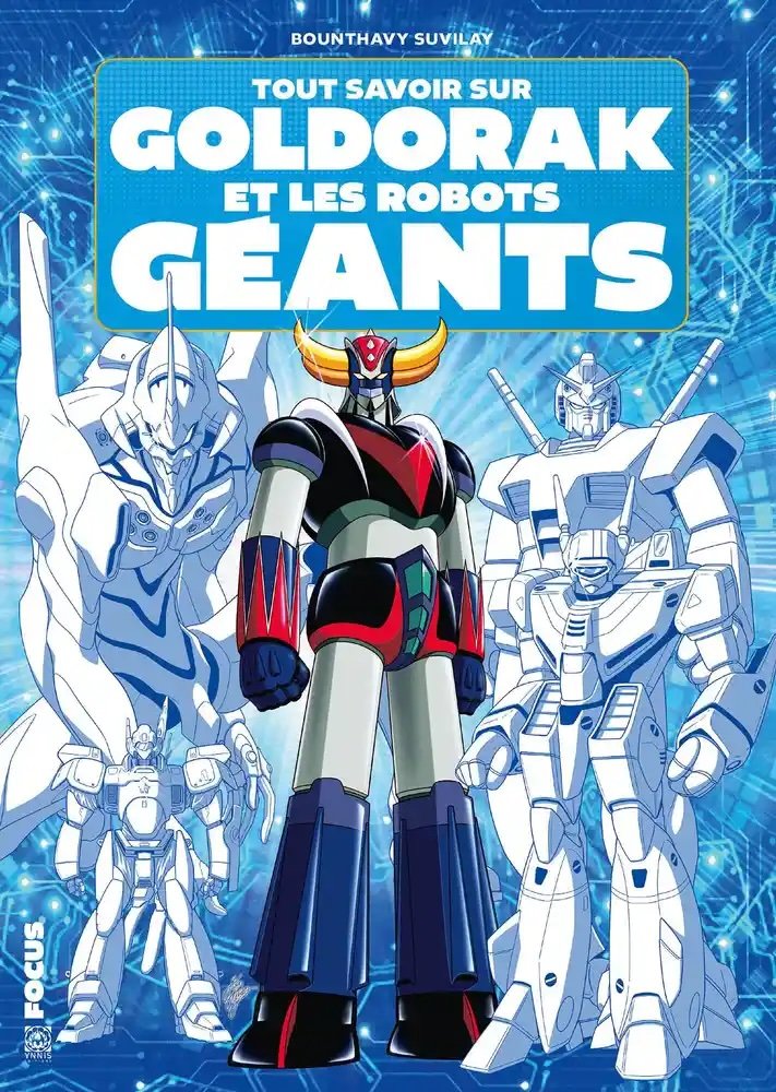 Livre Goldorak TOUT SAVOIR SUR ET L'EPOPEE DES ROBOTS GEANTS