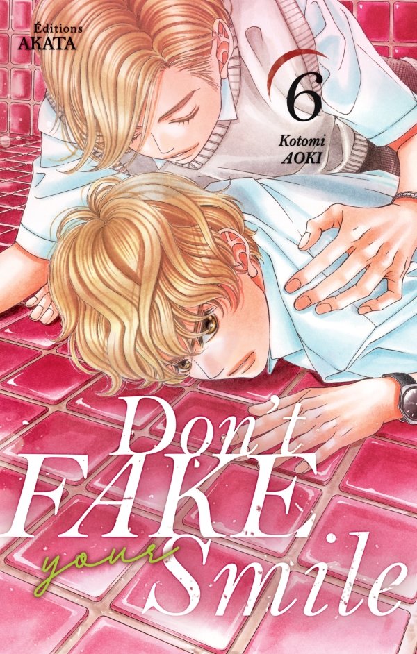 Don't fake your smile - tome 6 - dont-fake-your-smile - manga-fr