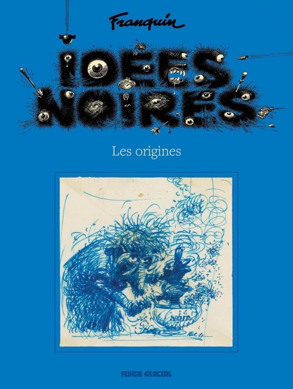 Idées noires - Les origines - nouvelle édition