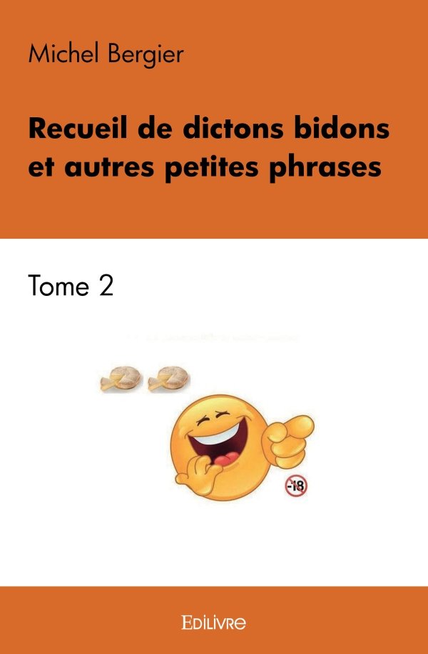 Recueil de dictons bidons et autres petites phrases - Tome 2
