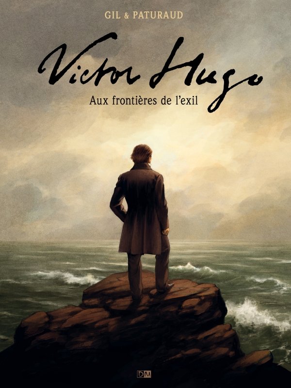 Victor Hugo - Aux Frontieres De L'Exil